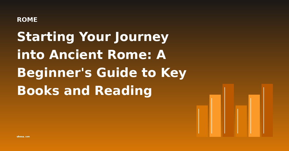 Starting Your Journey into Ancient Rome: A Beginner's Guide to Key Books and Reading Order