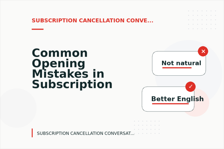 Common Opening Mistakes in Subscription Cancellation Conversations