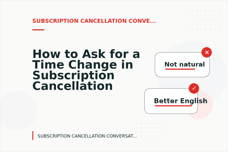 How to Ask for a Time Change in Subscription Cancellation Conversation English How to Ask for a Time Change in Subscription Cancellation Conversation English