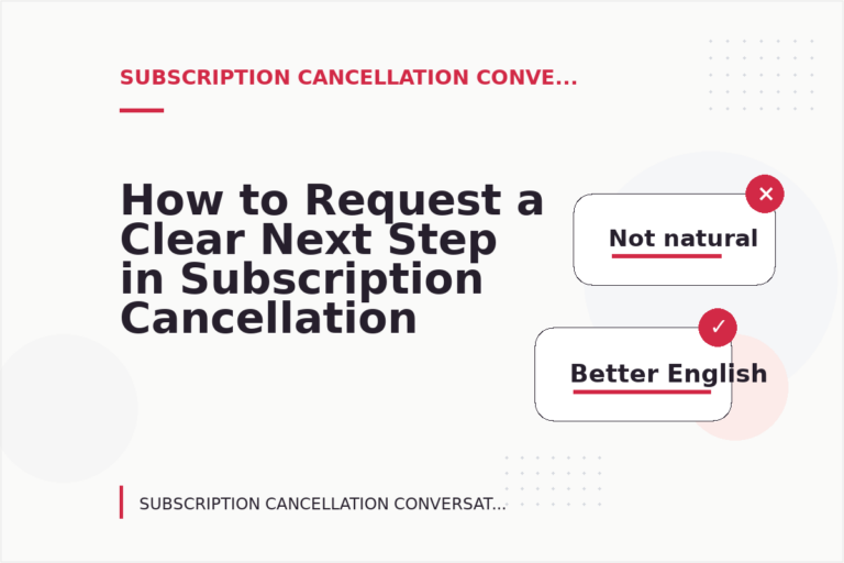 How to Request a Clear Next Step in Subscription Cancellation Conversation English