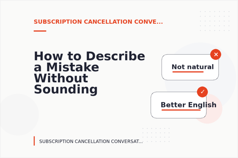 How to Describe a Mistake Without Sounding Rude in Subscription Cancellation Conversation English