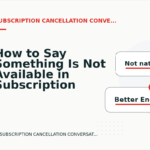 How to Say Something Is Not Available in Subscription Cancellation Conversation English