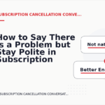 How to Say There Is a Problem but Stay Polite in Subscription Cancellation Conversation English
