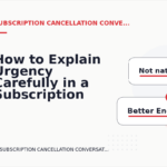 How to Explain Urgency Carefully in a Subscription Cancellation Conversation