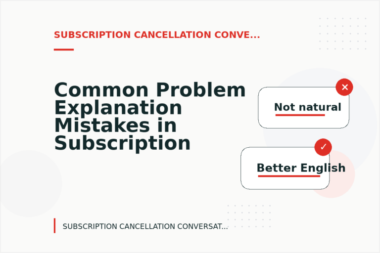 Common Problem Explanation Mistakes in Subscription Cancellation Conversation English