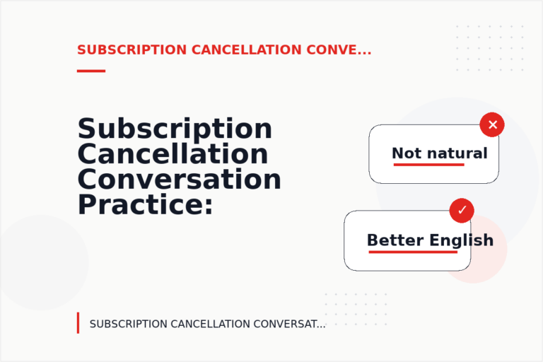 Subscription Cancellation Conversation Practice: Better Sentence Choices Subscription Cancellation Conversation Practice: Better Sentence Choices