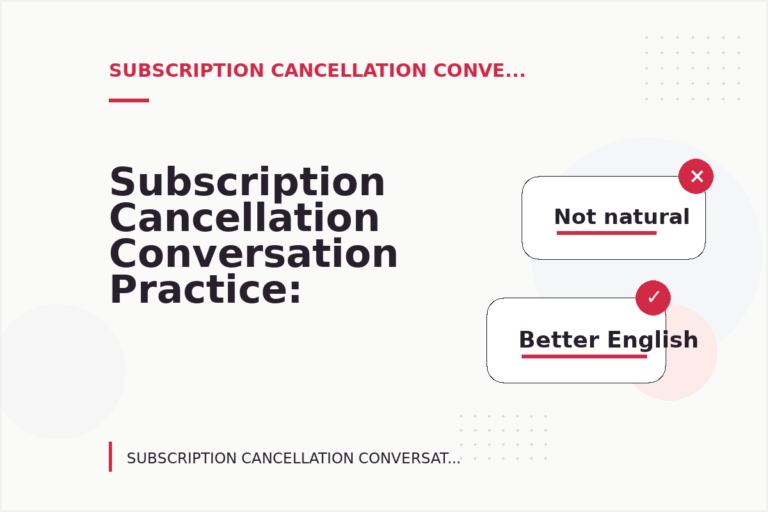 Subscription Cancellation Conversation Practice: What to Say Instead